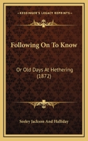 Following On To Know: Or Old Days At Hethering 1436849802 Book Cover