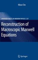 Reconstruction of Macroscopic Maxwell Equations: A Single Susceptibility Theory 3642127908 Book Cover