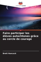 Faire participer les élèves autochtones grâce au cercle de courage (French Edition) 6208219310 Book Cover
