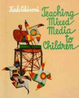 Teaching Mixed Media to Children 9766410046 Book Cover