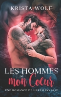 Les Hommes de mon Cœur: Une romance de harem inversé (French Edition) B0D81QJH28 Book Cover