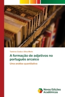 A formação de adjetivos no português arcaico: Uma análise quantitativa 6202401907 Book Cover