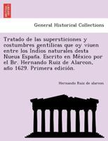Tratado de las supersticiones y costumbres gentílicas que hoy viven entre los indios naturales desta Nueva España: Escrito en 1629 (Cien de México) 1241746370 Book Cover