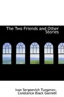 The two Friends, and Other Stories 0469996994 Book Cover