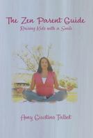 The Zen Parent Guide Raising Kids with a Smile 1941049605 Book Cover
