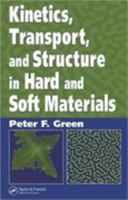 Kinetics, Transport, and Structure in Hard and Soft Materials 0367392976 Book Cover