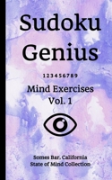 Sudoku Genius Mind Exercises Volume 1: Somes Bar, California State of Mind Collection 1670927601 Book Cover