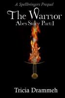 The Warrior: Abe's Story, Part 1 (Spellbringers Prequels) 1516918835 Book Cover