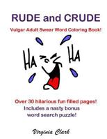 Rude and Crude: Vulgar Adult Swear Word Coloring Book! 1792004834 Book Cover