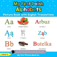 My First Polish Alphabets Picture Book with English Translations: Bilingual Early Learning & Easy Teaching Polish Books for Kids (Teach & Learn Basic Polish words for Children 1) 0369600096 Book Cover