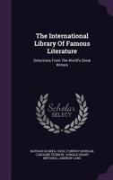 The International Library Of Famous Literature: Selections From The World's Great Writers 1012303586 Book Cover