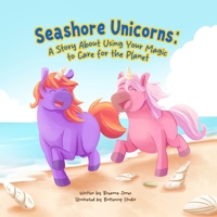 Seashore Unicorns: A Story About Using Your Magic to Care for the Planet B0GZ8C9J3G Book Cover