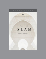Exploring Islam, Teaching Series Study Guide 1567699936 Book Cover