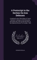 A Postscript To The Section On Iron Defenses: Contained In The Fifth Edition Of Naval Gunnery (1861) 1145685307 Book Cover