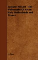 Lectures on Art - The Philosophy of Art in Italy, Netherlands and Greece 1443778257 Book Cover