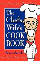 The Chef's Wife's Cook Book 0982165412 Book Cover