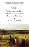 The Incomplete, True, Authentic, and Wonderful History of May Day 1629631078 Book Cover