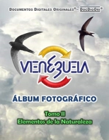 VENEZUELA – Álbum Fotográfico: Tomo II: Elementos de la Naturaleza B08M2B61M7 Book Cover