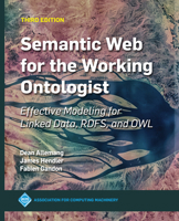 Semantic Web for the Working Ontologist: Effective Modeling for Linked Data, Rdfs, and Owl 1450376142 Book Cover