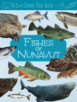 Junior Field Guide: Fishes of Nunavut : English Edition 1774500523 Book Cover