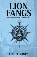 Lion Fangs: Lewis Frobisher Tales, Book I 1917924062 Book Cover
