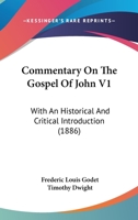 Commentary on the Gospel of John (Volume 1); With an Historical and Critical Introduction 1361617284 Book Cover