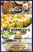 Low Sugar Snacks and Cravings for The Diabetics: Best Selected Low Sugar, Low Cholesterol and Diabetic Friendly Snacks Ideas for a Better Health B08ZBZPWNY Book Cover