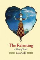 The Relenting: A Play of Sorts 0898232546 Book Cover