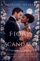 Fiori e Scandalo: Un travolgente romanzo storico ambientato nei Tropici (Le Scandalose Dame del Ton) (Italian Edition) B0GW6635ZZ Book Cover