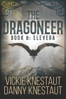 The Dragoneer: Book 8 - Elevera: A Dragons of Cadwaller Novel B09BF1JC5R Book Cover