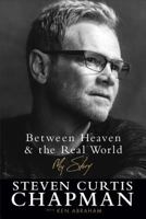 Between Heaven and the Real World: My Story 080072688X Book Cover