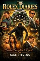 The Rolex Diaries: Desire, Deception & Regret B0H14BYTPS Book Cover
