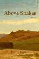 Above Snakes: A Novel of Struggle and Survival on the Oregon Trail 1511400846 Book Cover