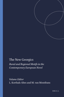 The New Georgics: Rural and Regional Motifs in the Contemporary European Novel (European Studies 18) (European Studies) 9042012706 Book Cover