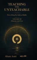 Dharma and Dao: Eastern Ways of Knowing (Teaching the Unteachable) 3694600051 Book Cover