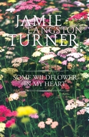 Some Wildflower in my Heart 1556614934 Book Cover