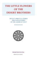 The Little Flowers of the Desert Brothers 1541335120 Book Cover