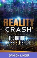 Reality Crash: The Infinite Possible Saga 0692641866 Book Cover
