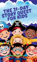 The 31-Day Story Quest for Kids: Building Wisdom, Wonder & Good Habits One Day at a Time B0DZ732C46 Book Cover