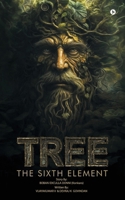 TREE: THE SIXTH ELEMENT B0FT3WT52D Book Cover