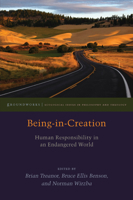 Being-In-Creation: Human Responsibility in an Endangered World 0823265005 Book Cover