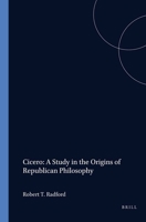 Cicero: A Study in the Origins of Republican Philosophy (Value Inquiry Book Series 117) (Value Inquiry Book) 9042014679 Book Cover