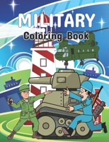 Military coloring book: An Army coloring pages, Soldiers, Frigate warship, Aircraft, Military Armored Tank and More! Military Coloring Book For Kids B08Z9VZYZX Book Cover
