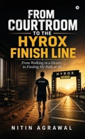 From Courtroom to the HYROX Finish Line: From Walking in a Desert to Finding My Path at 40 B0H9SXS1BS Book Cover