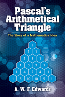 Pascal's Arithmetical Triangle: The Story of a Mathematical Idea (Johns Hopkins Paperback) 0801869463 Book Cover