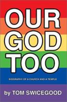 Our God Too: Biography of a Church and a Temple 0595273963 Book Cover