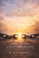 The Scars That Shape Us: "Breaking the Cycles of Pain, Through Truth, Boundaries, and Faith" B0GSSDXTLK Book Cover