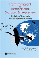 From Immigrant to Transnational Diaspora Entrepreneur: The Roles of Enclaves in Their Entrepreneurial Journey 9811290520 Book Cover