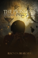 The Pioneer's Prophetic Prayer Journal 1735678961 Book Cover