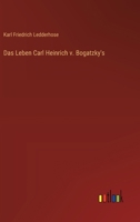 Das Leben Carl Heinrich v. Bogatzky's (German Edition) 3368563394 Book Cover